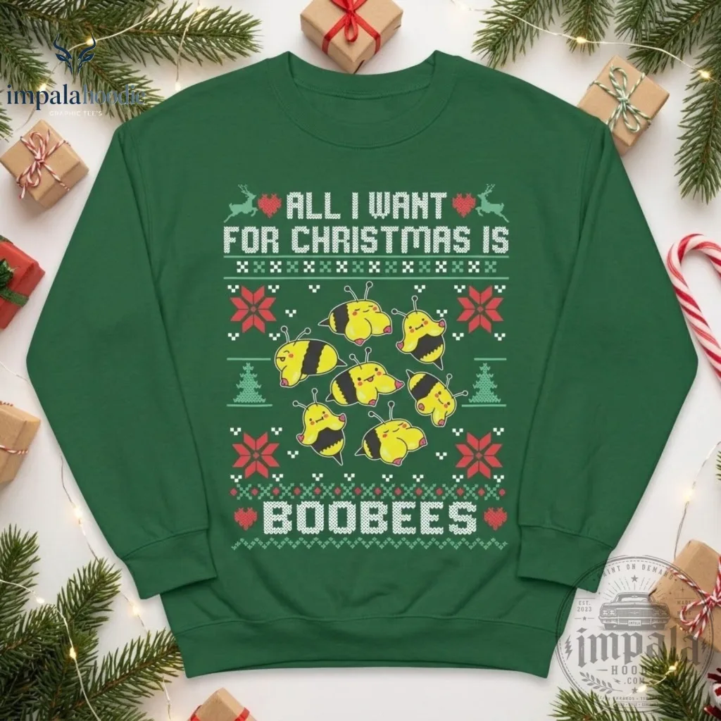 All I Want For Christmas Is Boobees Funny Christmas Ugly Sweater All I Want For Christmas Is Boobees Funny Christmas Ugly Sweater