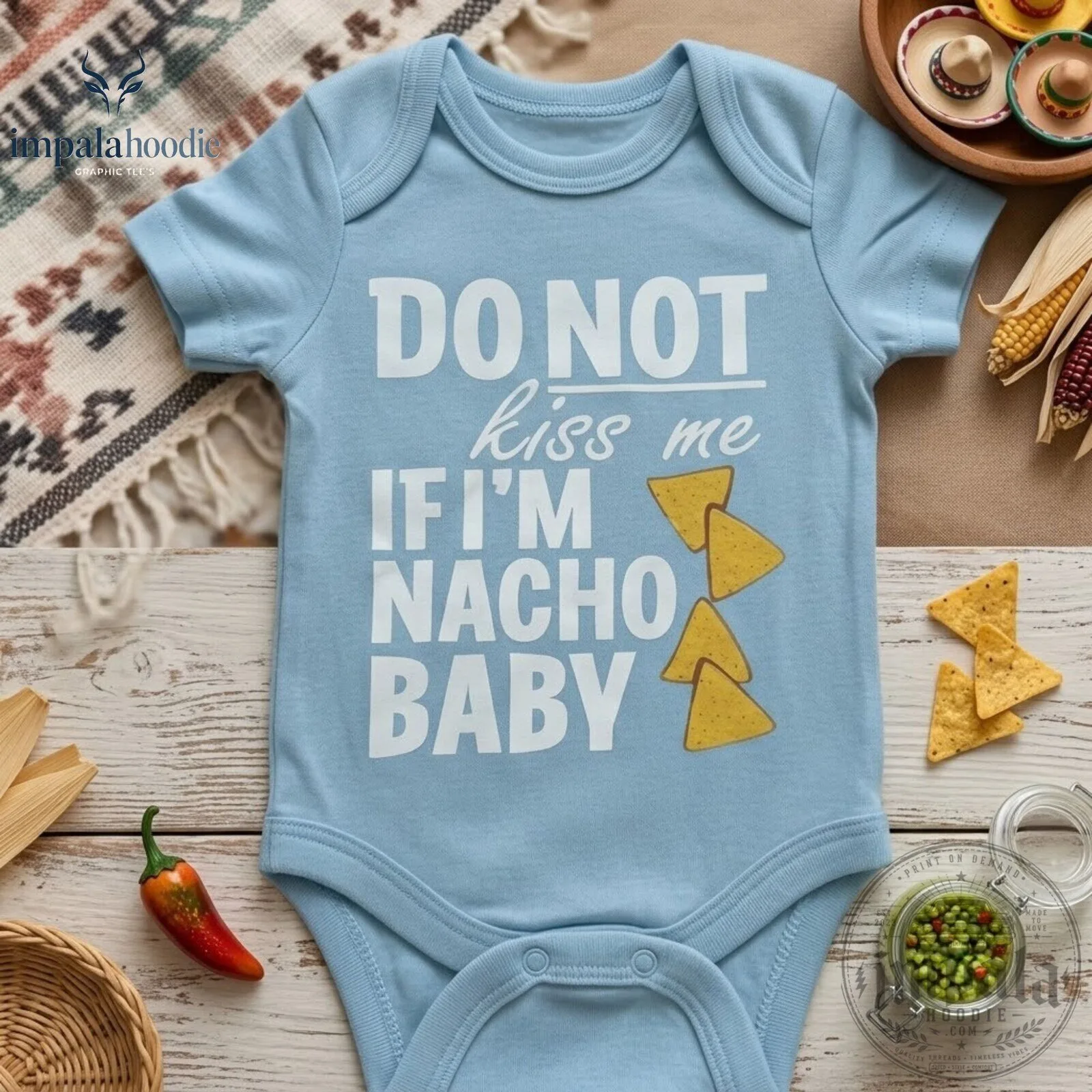 Do Not Kiss Me If I'm Nacho Baby Onesie For Baby