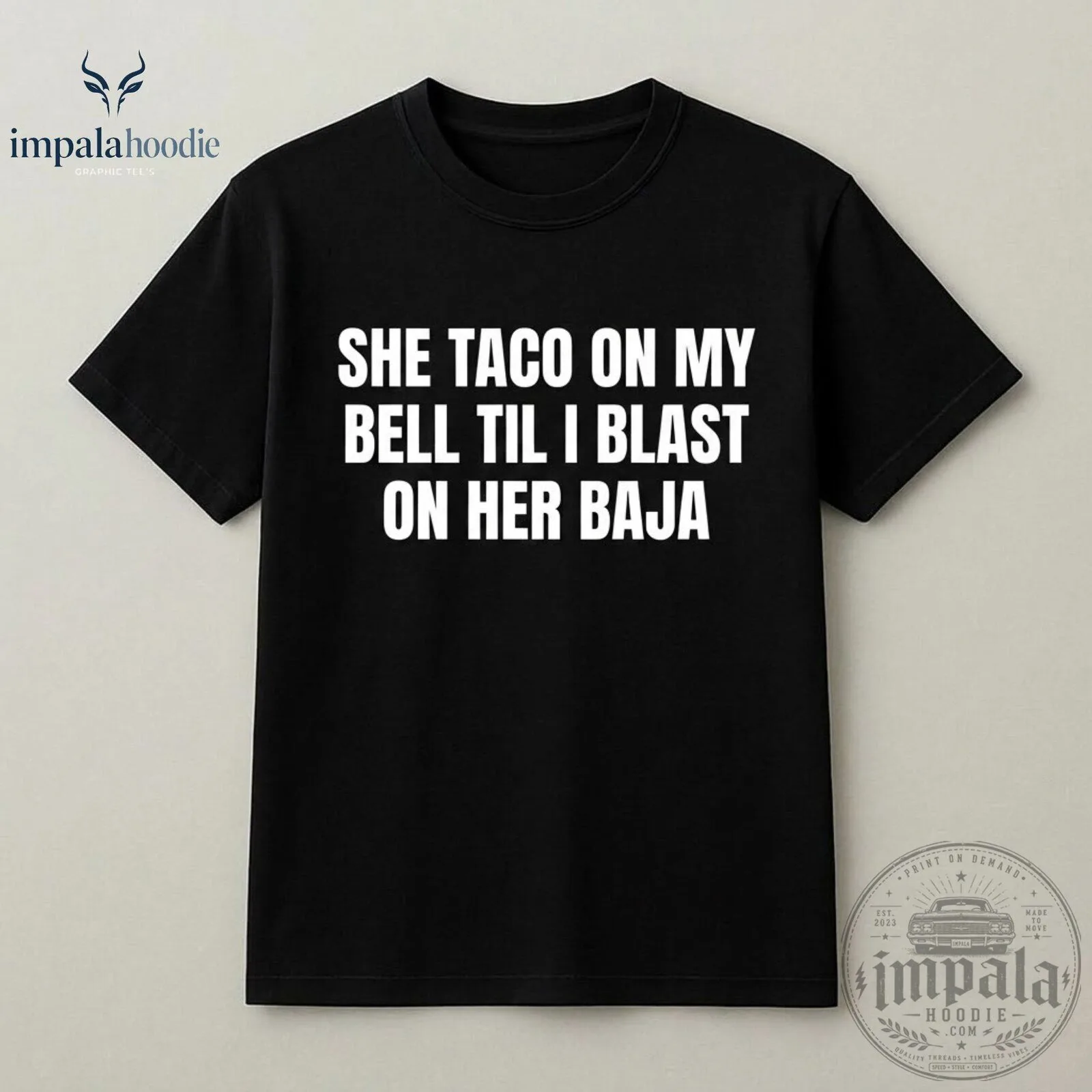 She Taco On My Bell Til I Blast On Her Baja Funny Black T-Shirt