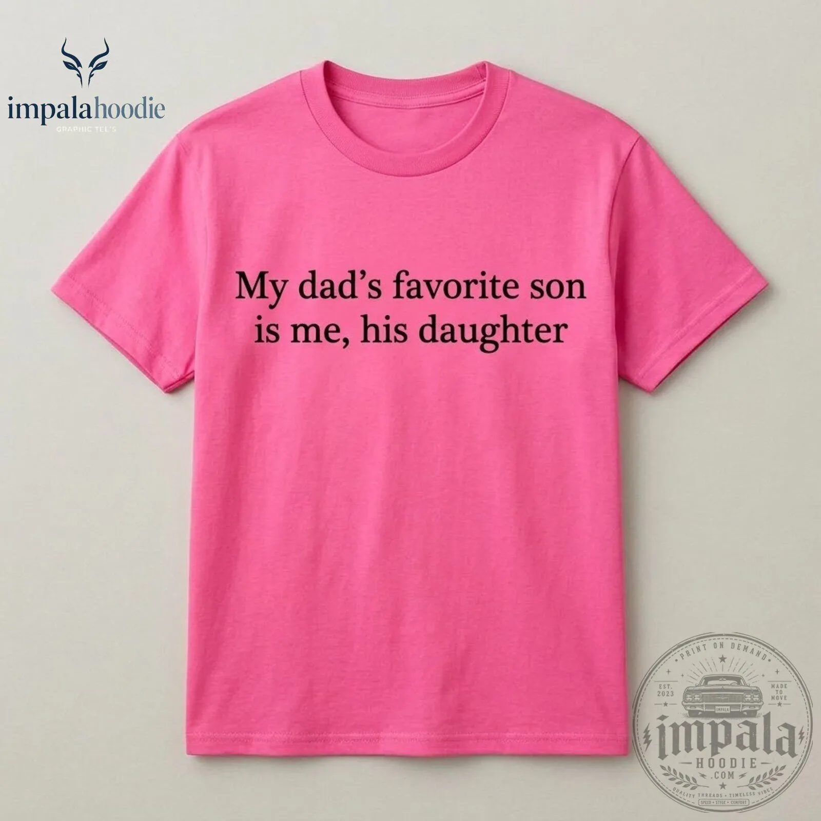 My Dad's Favorite Son Is Me His Daughter Funny Dad & Daughter Pink T-Shirt