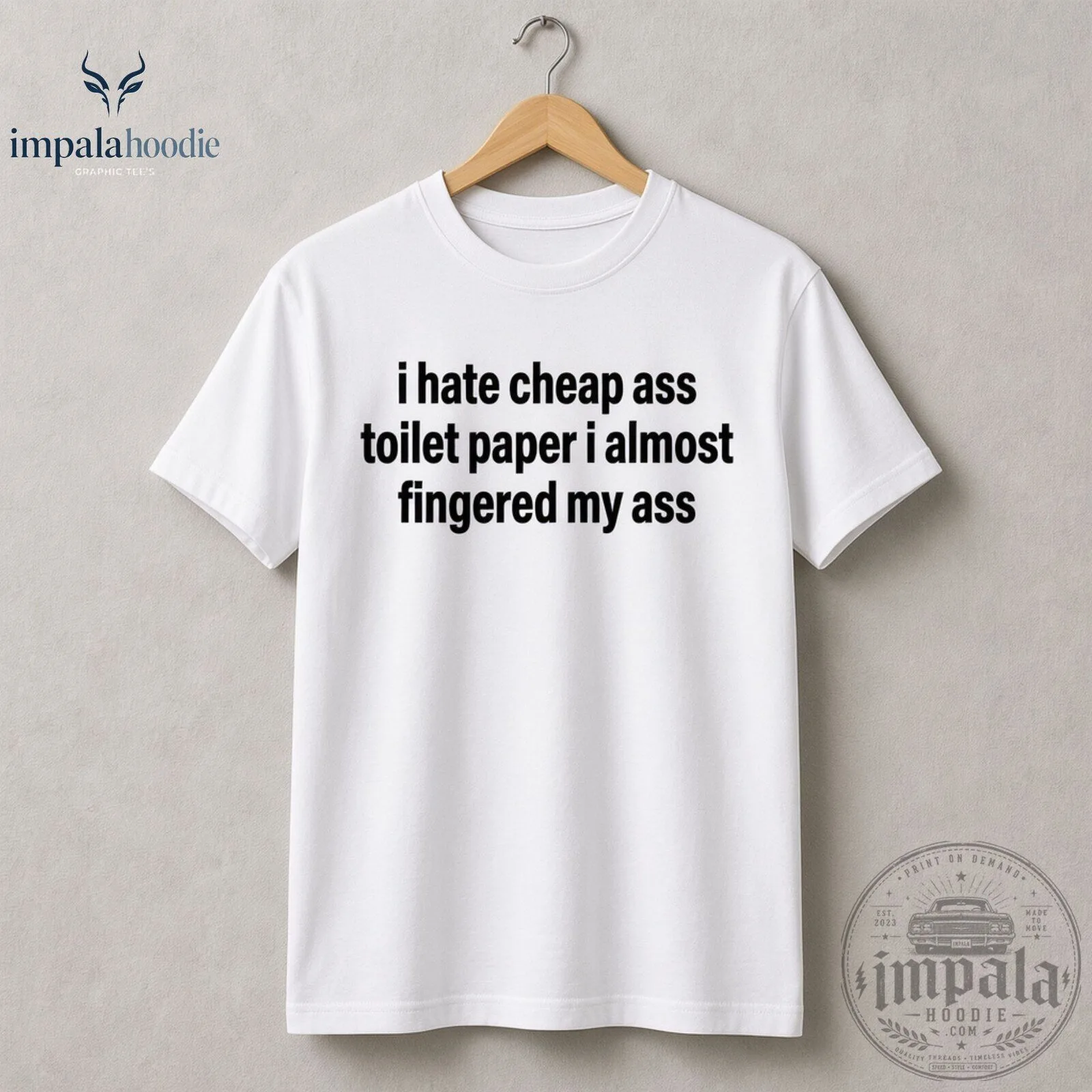 I Hate Cheap Ass Toilet Paper I Almost Fingered My Ass Funny White T-Shirt 9 I Hate Cheap Ass Toilet Paper I Almost Fingered My Ass Funny White T-Shirt